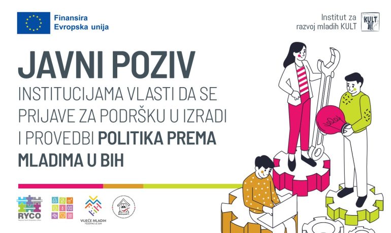 JAVNI POZIV INSTITUCIJAMA VLASTI DA SE PRIJAVE ZA PODRŠKU U IZRADI I PROVEDBI POLITIKA PREMA MLADIMA U BIH