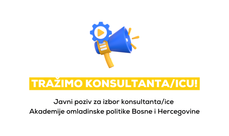 JAVNI POZIV: izbor konsultanta/ice Akademije omladinske politike Bosne i Hercegovine